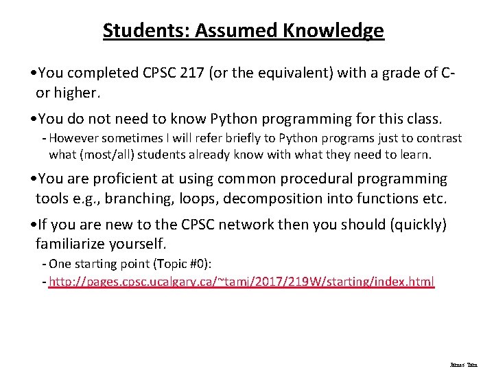 Students: Assumed Knowledge • You completed CPSC 217 (or the equivalent) with a grade