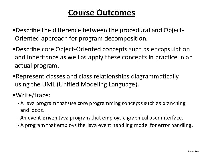 Course Outcomes • Describe the difference between the procedural and Object. Oriented approach for