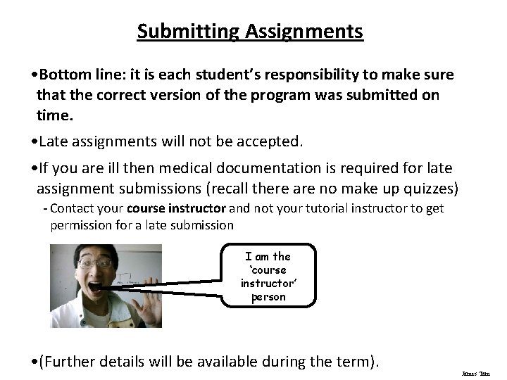 Submitting Assignments • Bottom line: it is each student’s responsibility to make sure that