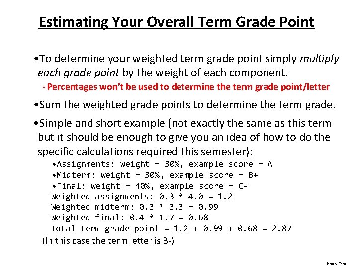 Estimating Your Overall Term Grade Point • To determine your weighted term grade point