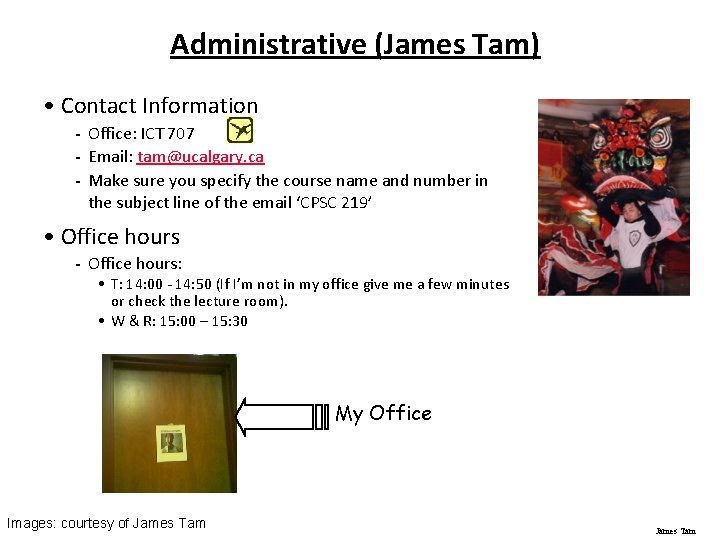 Administrative (James Tam) • Contact Information - Office: ICT 707 - Email: tam@ucalgary. ca