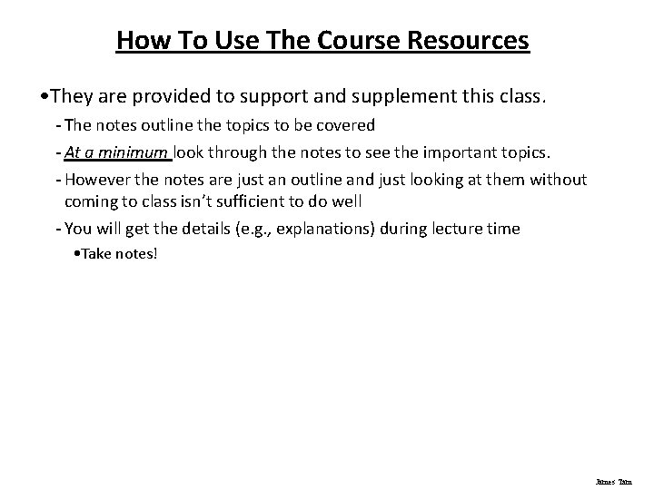 How To Use The Course Resources • They are provided to support and supplement