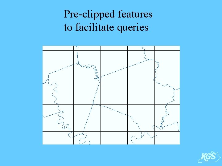 Pre-clipped features to facilitate queries 