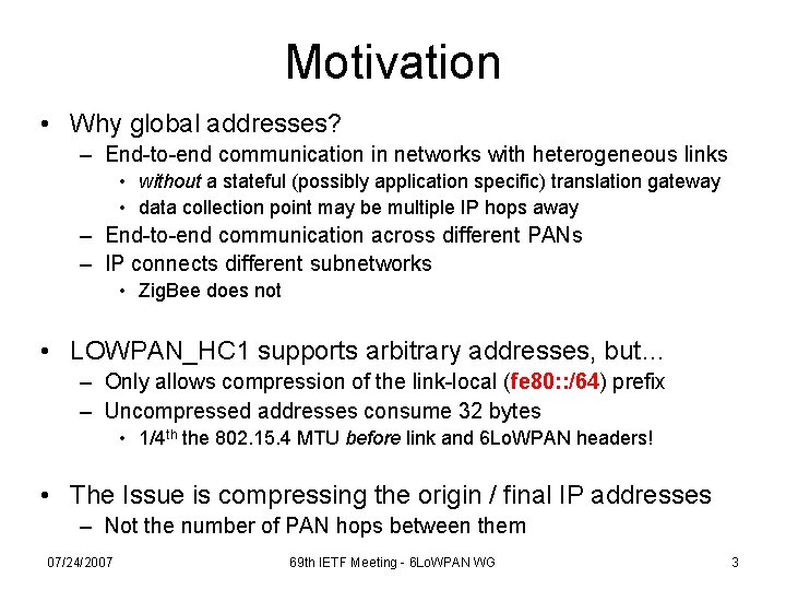 Motivation • Why global addresses? – End-to-end communication in networks with heterogeneous links •