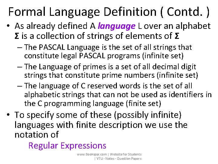 Formal Language Definition ( Contd. ) • As already defined A language L over