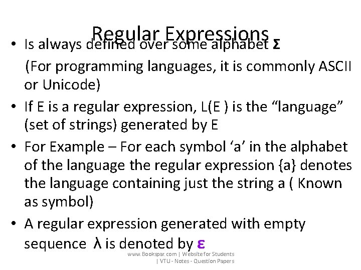  • Regular Expressions Is always defined over some alphabet Σ (For programming languages,