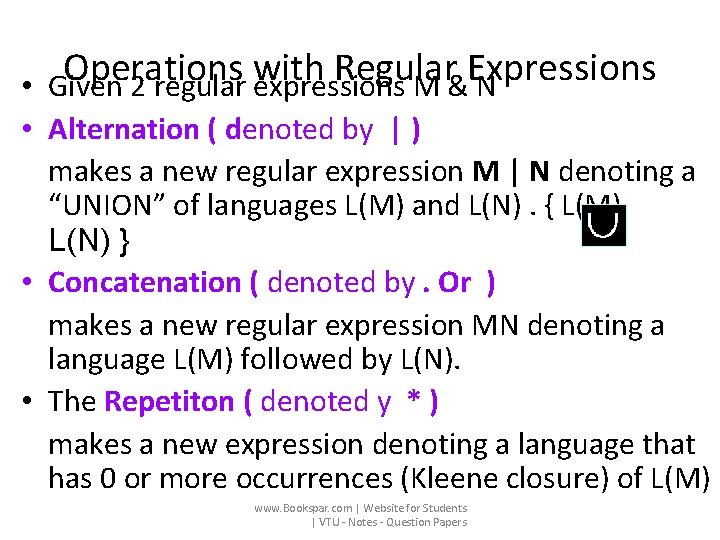 Operations with Regular Expressions • Given 2 regular expressions M & N • Alternation