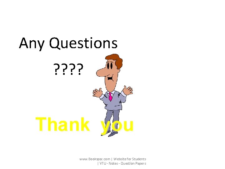 Any Questions ? ? Thank you www. Bookspar. com | Website for Students |