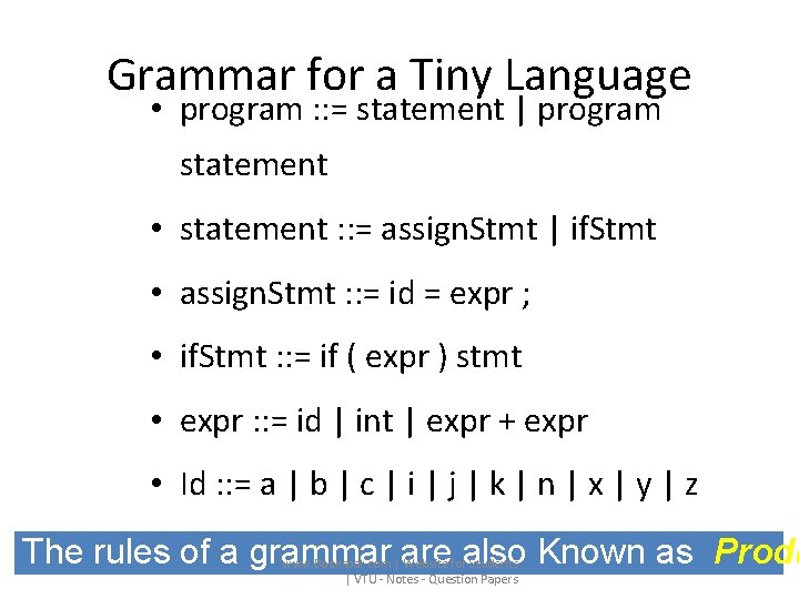 Grammar for a Tiny Language • program : : = statement | program statement