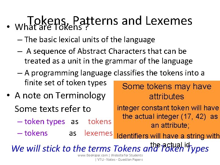  • Tokens, Patterns and Lexemes What are Tokens ? – The basic lexical