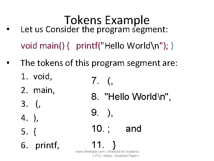  • Tokens Example Let us Consider the program segment: void main() { printf("Hello