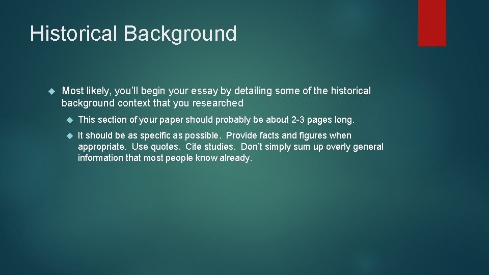 Historical Background Most likely, you’ll begin your essay by detailing some of the historical