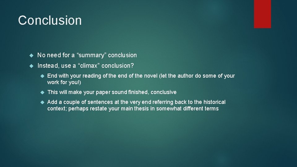 Conclusion No need for a “summary” conclusion Instead, use a “climax” conclusion? End with