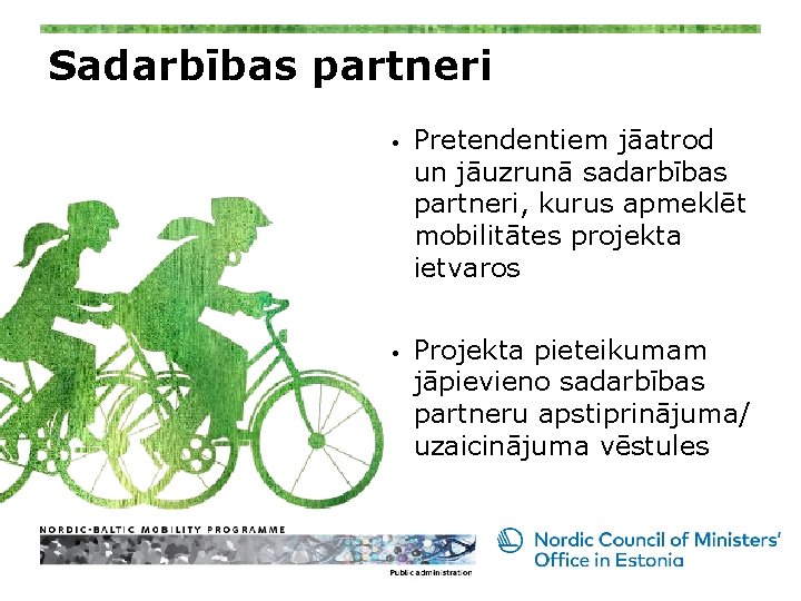 Sadarbības partneri • • Pretendentiem jāatrod un jāuzrunā sadarbības partneri, kurus apmeklēt mobilitātes projekta