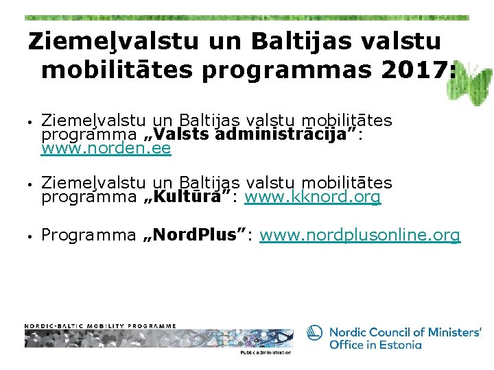 Ziemeļvalstu un Baltijas valstu mobilitātes programmas 2017: • Ziemeļvalstu un Baltijas valstu mobilitātes programma