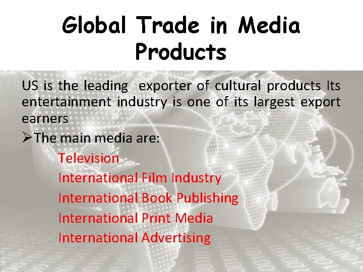 Global Trade in Media Products US is the leading exporter of cultural products Its