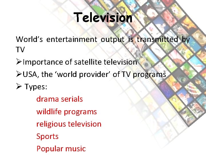 Television World’s entertainment output is transmitted by TV ØImportance of satellite television ØUSA, the