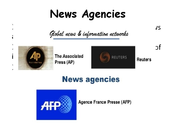 News Agencies ØCentral role in setting international news agenda ØGlobalization and commodification of international