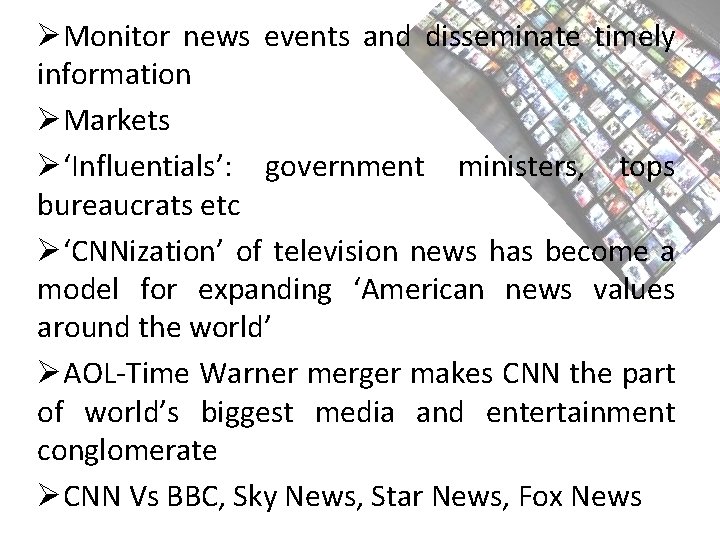ØMonitor news events and disseminate timely information ØMarkets Ø‘Influentials’: government ministers, tops bureaucrats etc