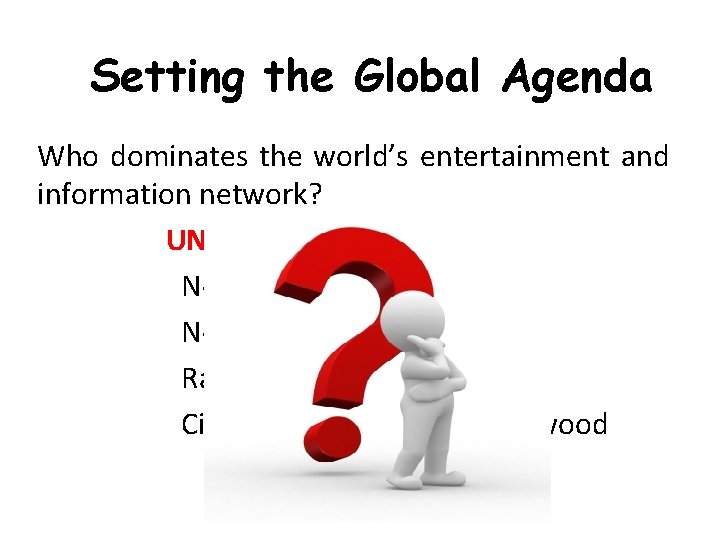 Setting the Global Agenda Who dominates the world’s entertainment and information network? UNITED STATES