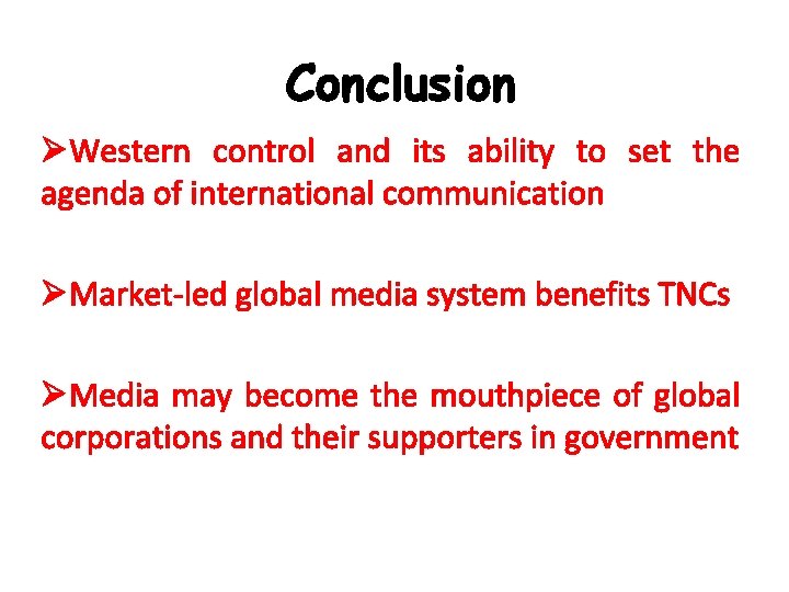 Conclusion ØWestern control and its ability to set the agenda of international communication ØMarket-led