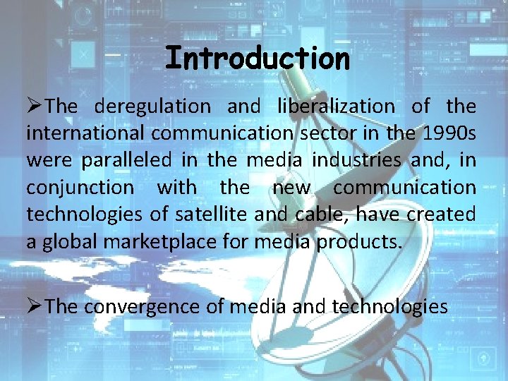 Introduction ØThe deregulation and liberalization of the international communication sector in the 1990 s