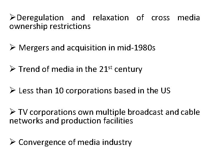 ØDeregulation and relaxation of cross media ownership restrictions Ø Mergers and acquisition in mid-1980