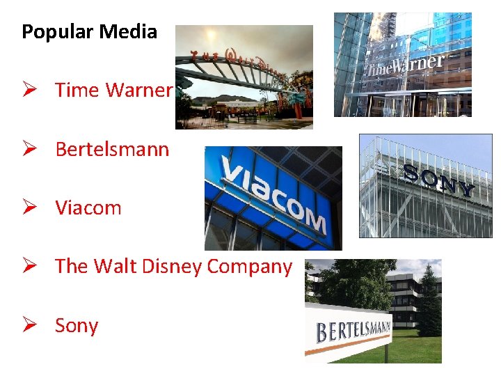 Popular Media Ø Time Warner Ø Bertelsmann Ø Viacom Ø The Walt Disney Company