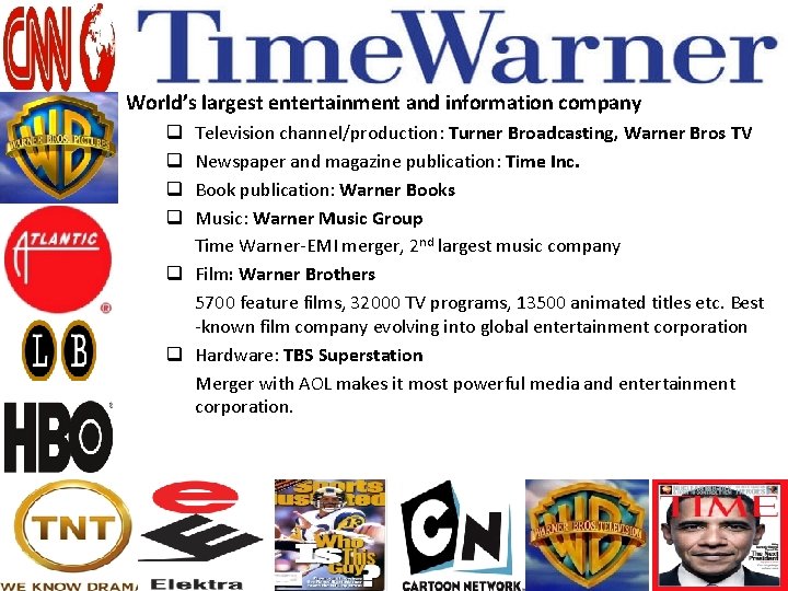 World’s largest entertainment and information company Television channel/production: Turner Broadcasting, Warner Bros TV Newspaper