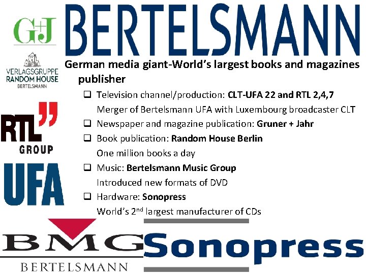 German media giant-World’s largest books and magazines publisher q Television channel/production: CLT-UFA 22 and