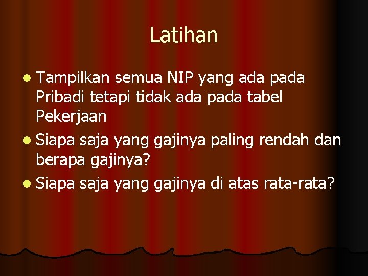 Latihan l Tampilkan semua NIP yang ada pada Pribadi tetapi tidak ada pada tabel