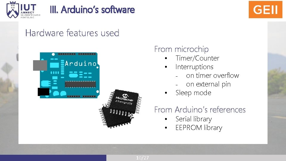 III. Arduino’s software Hardware features used From microchip • • • Timer/Counter Interruptions -