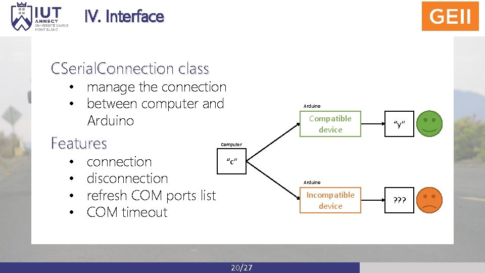 IV. Interface CSerial. Connection class • manage the connection • between computer and Arduino