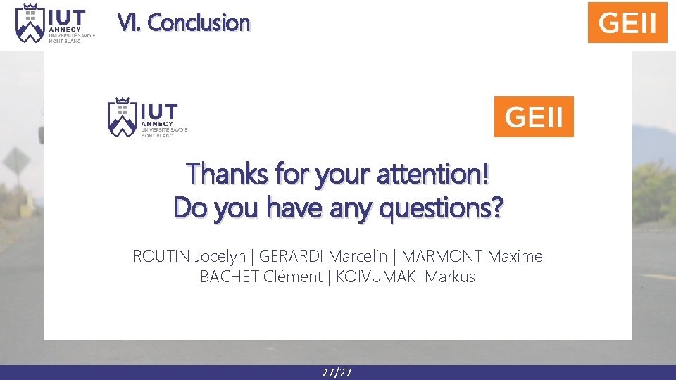 VI. Conclusion Thanks for your attention! Do you have any questions? ROUTIN Jocelyn |