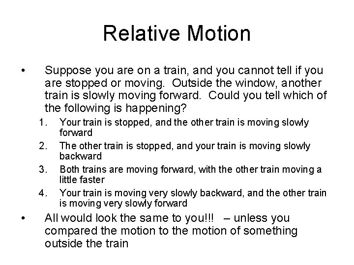 Relative Motion • Suppose you are on a train, and you cannot tell if