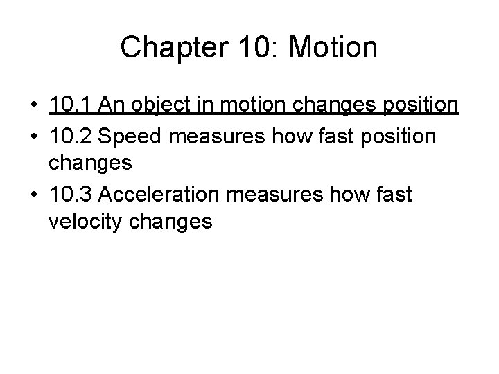 Chapter 10: Motion • 10. 1 An object in motion changes position • 10.