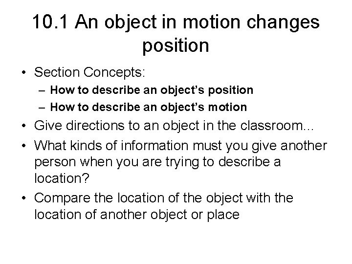 10. 1 An object in motion changes position • Section Concepts: – How to