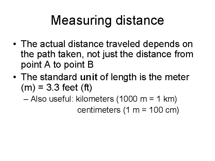 Measuring distance • The actual distance traveled depends on the path taken, not just