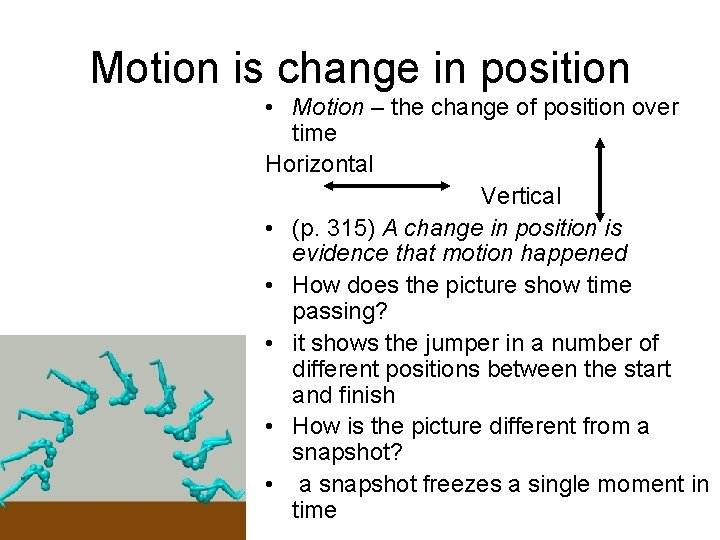 Motion is change in position • Motion – the change of position over time
