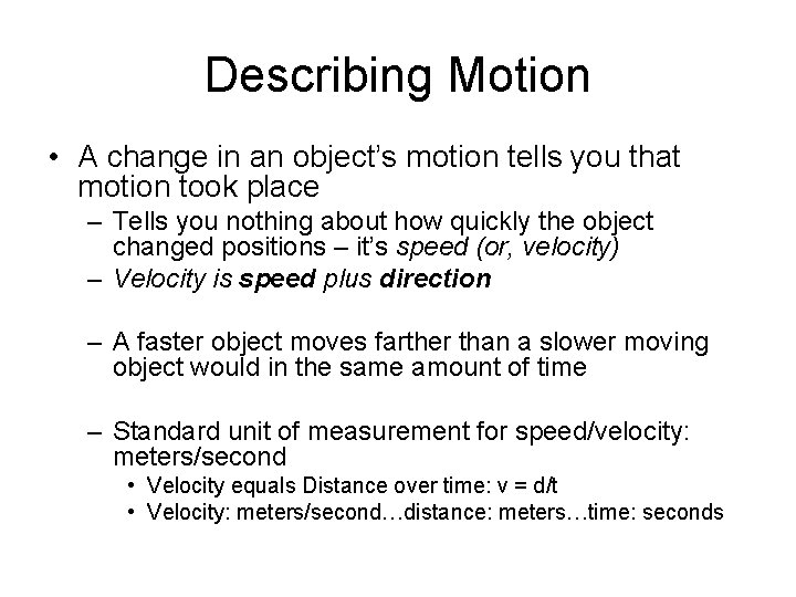 Describing Motion • A change in an object’s motion tells you that motion took