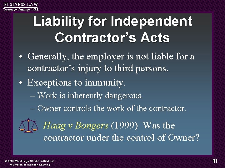 BUSINESS LAW Twomey • Jennings 1 st. Ed. Liability for Independent Contractor’s Acts •