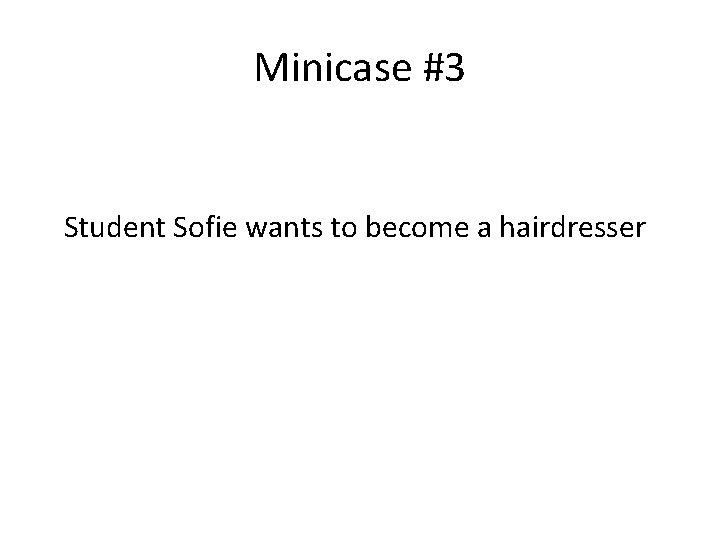 Minicase #3 Student Sofie wants to become a hairdresser 