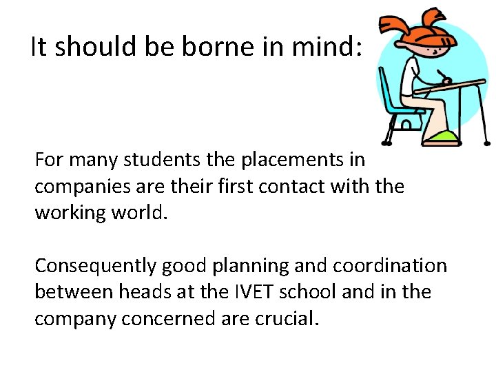 It should be borne in mind: For many students the placements in companies are