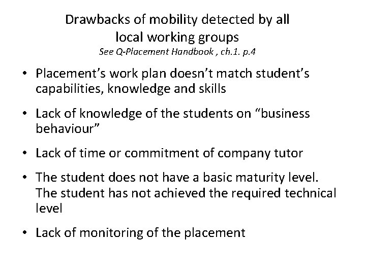 Drawbacks of mobility detected by all local working groups See Q-Placement Handbook , ch.