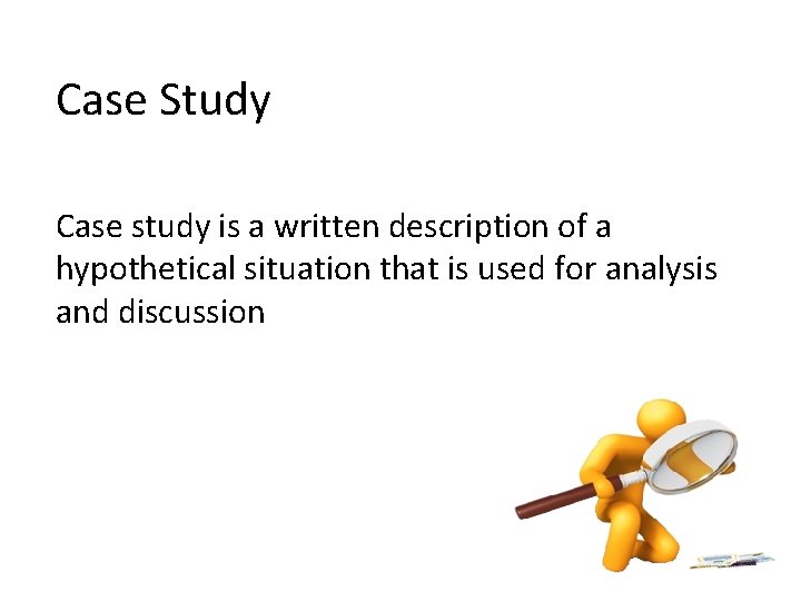 Case Study Case study is a written description of a hypothetical situation that is