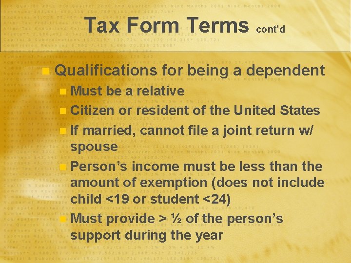 Tax Form Terms cont’d n Qualifications for being a dependent Must be a relative