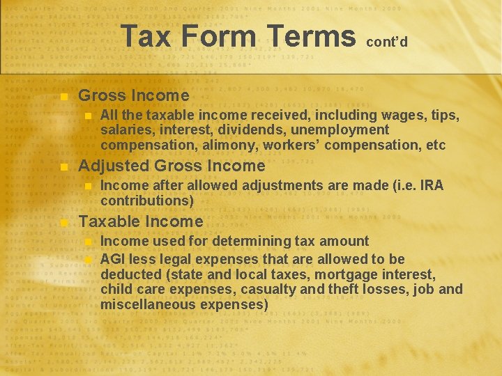 Tax Form Terms cont’d n Gross Income n n Adjusted Gross Income n n
