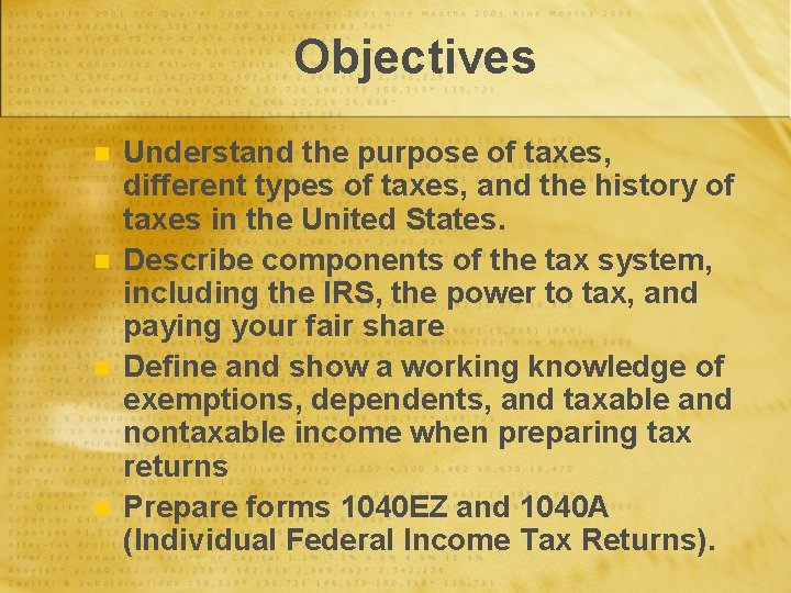 Objectives n n Understand the purpose of taxes, different types of taxes, and the