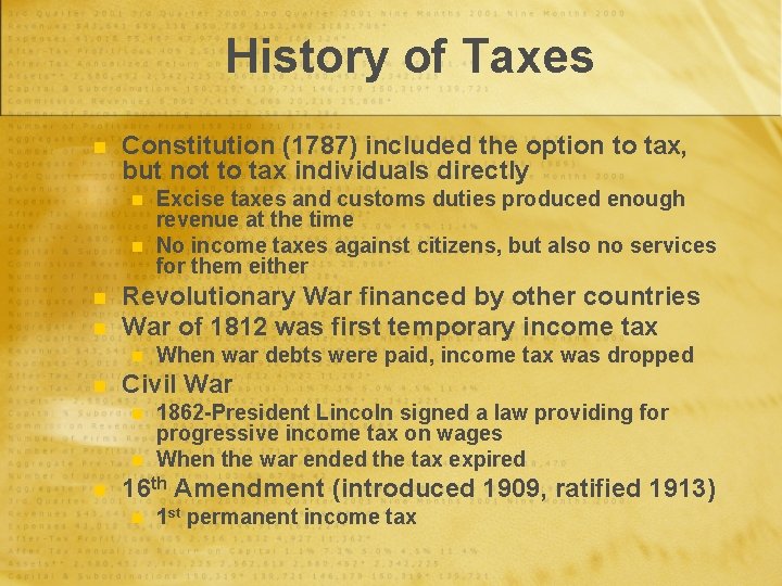 History of Taxes n Constitution (1787) included the option to tax, but not to