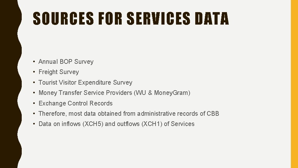 SOURCES FOR SERVICES DATA • Annual BOP Survey • Freight Survey • Tourist Visitor